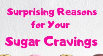 9 Surprising Reasons for Your Sugar Cravings and How to Stop Craving Sweets