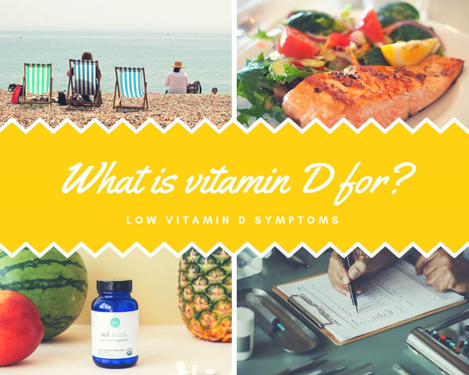 what is vitamin d for and low vitamin d symptoms